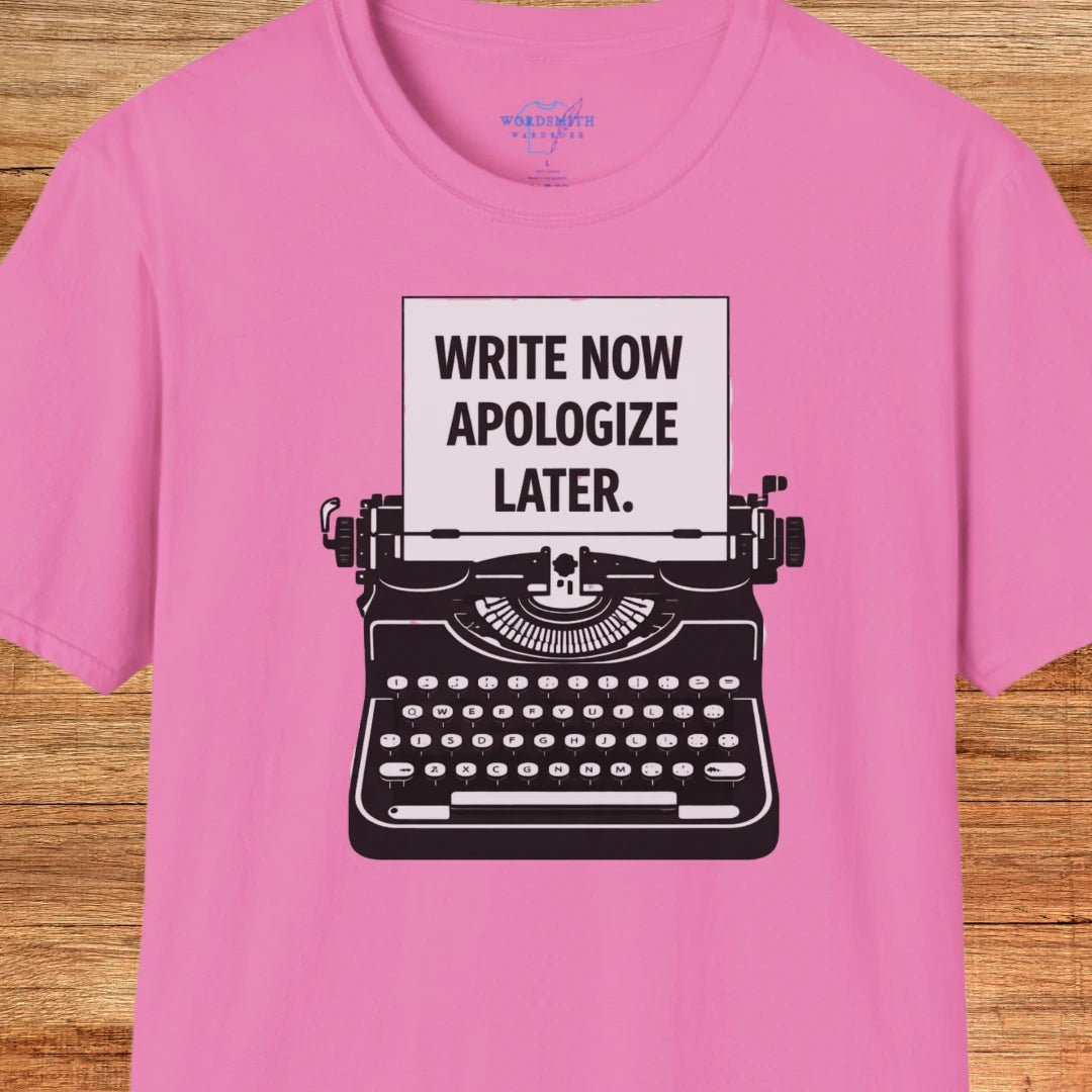 Write Now, Apologize Later T-Shirt - Azalea