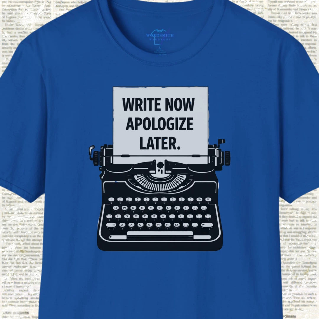 Write Now, Apologize Later T-Shirt - Royal
