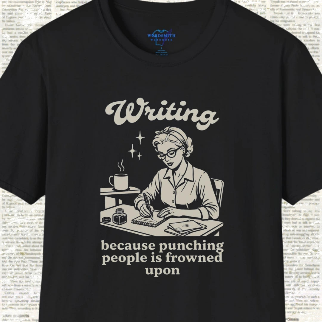 Writing Because Punching People Is Frowned Upon T-Shirt - Black