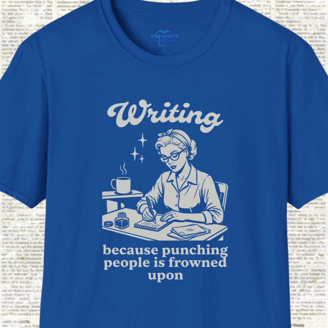 Writing Because Punching People Is Frowned Upon T-Shirt - Royal