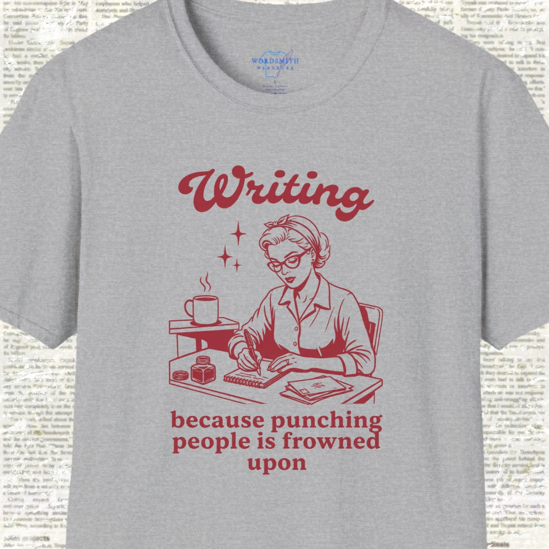 Writing Because Punching People Is Frowned Upon T-Shirt - Sport Grey