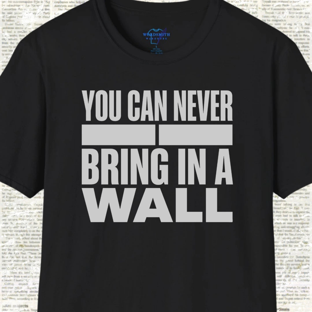 You Can Never Bring in a Wall – Shakespeare Humor - Black