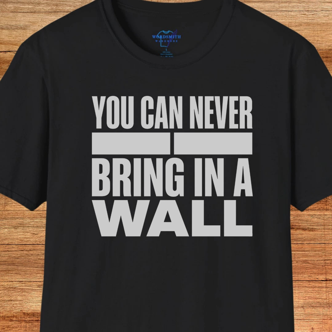 You Can Never Bring in a Wall – Shakespeare Humor - Black