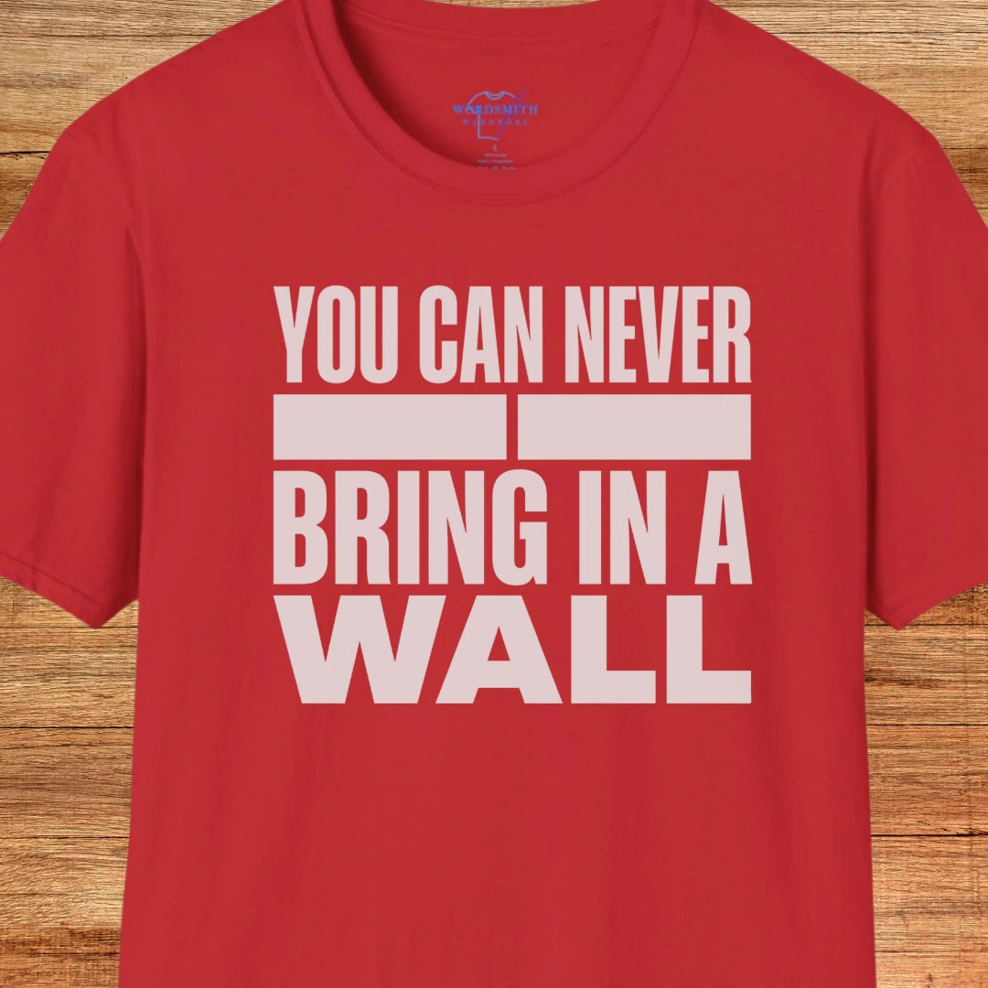 You Can Never Bring in a Wall – Shakespeare Humor - Red
