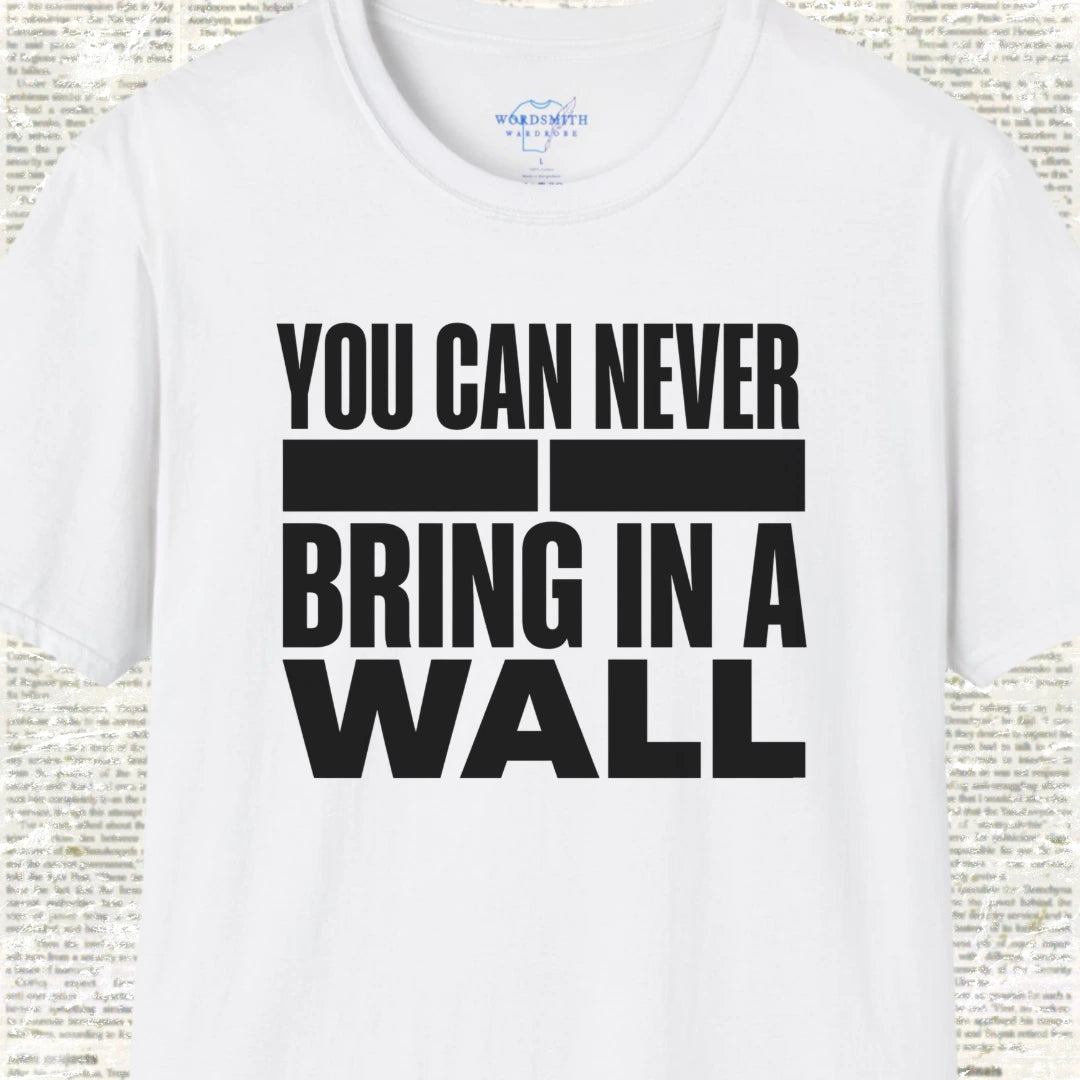 You Can Never Bring in a Wall – Shakespeare Humor - White